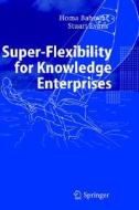Super-flexibility For Knowledge Enterprises di Homa Bahrami, Stuart Evans edito da Springer-verlag Berlin And Heidelberg Gmbh & Co. Kg