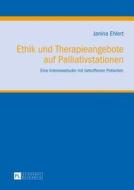 Ethik und Therapieangebote auf Palliativstationen di Janina Ehlert edito da Lang, Peter GmbH