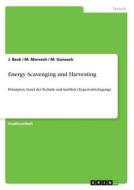 Energy Scavenging und Harvesting di J. Beck, M. Gunesch, M. Maresch edito da GRIN Publishing