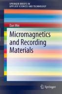 Micromagnetics and Recording Materials di Dan Wei edito da Springer Berlin Heidelberg