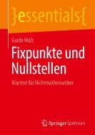 Fixpunkte und Nullstellen di Guido Walz edito da Springer-Verlag GmbH