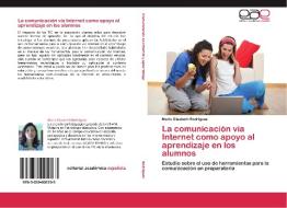 La comunicación vía Internet como apoyo al aprendizaje en los alumnos di María Elizabeth Rodríguez edito da EAE