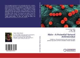 Nisin - A Potential Natural Antimicrobal di Shalini Mishra Pandey, Sudhir Singh, Priti Khemaria edito da LAP Lambert Academic Publishing