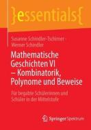 Mathematische Geschichten VI ¿ Kombinatorik, Polynome und Beweise di Werner Schindler, Susanne Schindler-Tschirner edito da Springer Berlin Heidelberg