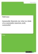 Sustainable Materials. Are what we think of as sustainable materials, really sustainable? di Thekli Louca edito da GRIN Verlag