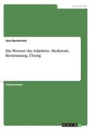 Die Wortart der Adjektive. Merkmale, Bestimmung, Übung di Jens Burmeister edito da GRIN Verlag