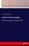Cartoons of the Campaign di F. Carruthers Gould edito da hansebooks