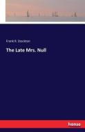 The Late Mrs. Null di Frank R. Stockton edito da hansebooks