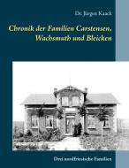 Chronik der Familien Carstensen, Wachsmuth und Bleicken di Jürgen Kaack edito da Books on Demand