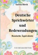 Deutsche Sprichwörter und Redewendungen di Galina Rieck edito da Books on Demand