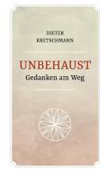 Unbehaust - Gedanken am Weg di Dieter Kretschmann edito da Books on Demand