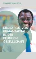 Migration von Humankapital in der heutigen Gesellschaft di Edward Dzerinyuy Bello edito da Books on Demand