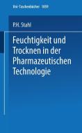 Feuchtigkeit und Trocknen in der pharmazeutischen Technologie di P. H. Stahl edito da Steinkopff