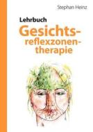 Lehrbuch Gesichtsreflexzonentherapie di Stephan Heinz edito da Books on Demand