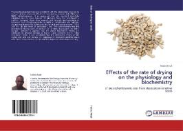 Effects of the rate of drying on the physiology and biochemistry di Tobias Ntuli edito da LAP Lambert Academic Publishing