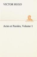 Actes et Paroles, Volume 1 di Victor Hugo edito da TREDITION CLASSICS