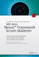 Mit dem Nexus(TM) Framework Scrum skalieren di Kurt Bittner, Patricia Kong, Dave West edito da Dpunkt.Verlag GmbH