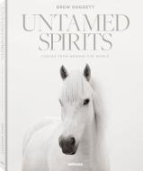 Untamed Spirits: Horses From Around The World di Drew Doggett edito da TeNeues Publishing UK Ltd