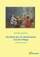 Die Musik des 19. Jahrhunderts und ihre Pflege di Adolf Bernhard Marx edito da Literaricon Verlag