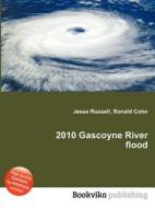 2010 Gascoyne River Flood di Jesse Russell, Ronald Cohn edito da Book On Demand Ltd.
