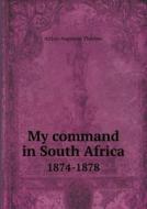 My Command In South Africa 1874-1878 di Arthur Augustus Thurlow edito da Book On Demand Ltd.