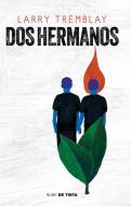 DOS Hermanos / The Orange Grove: A Novel di Larry Tremblay edito da NUBE DE TINTA