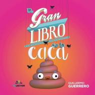 El Gran Libro de la Caca di Guillermo Guerrero edito da SELECTOR S A DE C U