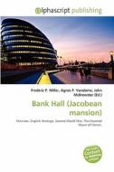 Bank Hall (jacobean Mansion) edito da Betascript Publishing