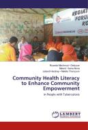 Community Health Literacy to Enhance Community Empowerment di Rizanda Machmud . Delyuzar, Masrul . Ivana Alona, Juliandi Harahap . Mekkla Thompson edito da LAP Lambert Academic Publishing