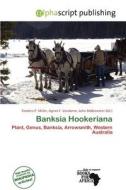 Banksia Hookeriana edito da Alphascript Publishing