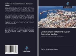 Commerciële stedenbouw in Iberische steden di Carlos José Lopes Balsas edito da Uitgeverij Onze Kennis