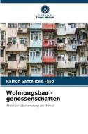 Wohnungsbau - genossenschaften di Ramón Santelices Tello, Caroline Escher Brockie edito da Verlag Unser Wissen