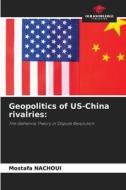 Geopolitics of US-China rivalries: di Mostafa Nachoui edito da Our Knowledge Publishing