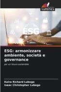 ESG: armonizzare ambiente, società e governance di Kaira Richard Lubogo, Isaac Christopher Lubogo edito da Edizioni Sapienza