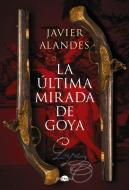 La última mirada de Goya edito da Contraluz Editorial