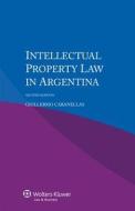 Intellectual Property Law In Argentina - 2nd Edition di Guillermo Cabanellas edito da Kluwer Law International