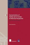 Harmonisation of Family Law in Europe: A Historical Perspective di Masha Antokolskaia edito da Intersentia Publishers