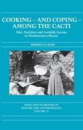 Cooking and Coping Among the Cacti di Roberta D. Baer edito da Routledge