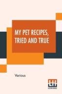 My Pet Recipes, Tried And True di Various edito da Lector House