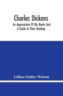 Charles Dickens di Lillian Eichler Watson edito da Alpha Editions
