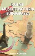 Kolme muskettisoturia Euroopassa di Andras Gönczöl edito da Books on Demand