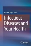 Infectious Diseases and Your Health edito da Springer Singapore