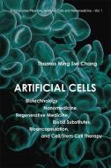 Artificial Cells: Biotechnology, Nanomedicine, Regenerative Medicine, Blood Substitutes, Bioencapsulation, And Cell/stem di Chang Thomas Ming Swi edito da World Scientific