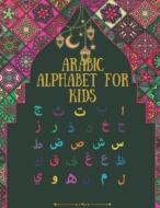 Arabic Alphabet For Kids di Publishing Jumana Publishing edito da Independently Published