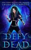 Defy The Dead di Laura Greenwood edito da Independently Published