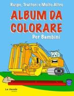 Ruspe, Trattori E Molto Altro - Album Da Colorare Per Bambini di Edizioni La Nuvola Edizioni edito da Independently Published