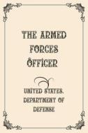 The Armed Forces Officer di United States. Department of Defense edito da Independently Published