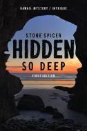 Hidden So Deep-First Edition di Stone Spicer edito da PageTurner Press and Media