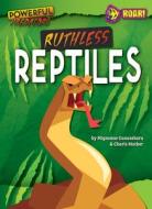 Ruthless Reptiles di Mignonne Gunasekara, Charis Mather edito da ROAR BOOKS