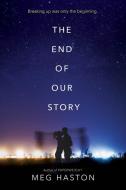 The End of Our Story di Meg Haston edito da HARPERCOLLINS